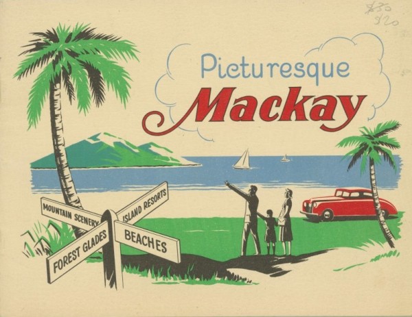 Picturesque Mackay. Circa 1940s. Stapled pamphlet, 18.5 x 24 cm. Collection of Ed J.