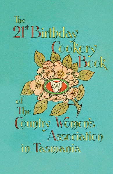21st birthday cookery book by the CWA if Tasmania.