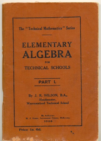 'Elementary Algebra' by J. R. Wilson, 1928, 18 x 12 cm. To be donated to State Library of Victoria.
