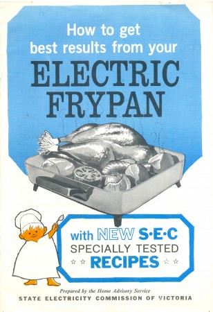 How to get the best results from your electric frypan, State Electricity Commission, c1960s. Collection of BW.